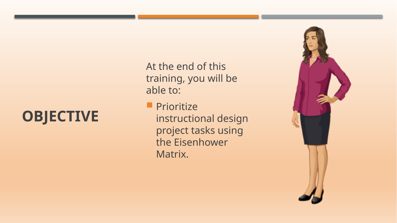 Course objective screen: learners will prioritize instructional design project tasks using the Eisenhower Matrix